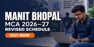 MANIT Bhopal MCA 2026-27 Revised Schedule Out at manit.ac.in; Physical Reporting on August 6